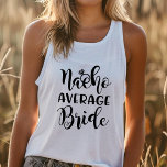 Bachelorette Party Nacho Average Bride Bröllop Linne Med Racerback<br><div class="desc">Bachelorette Party Nacho Average Bride Bröllop Perfekt Möhippa Shirt för Bride to be! Klicka på mitt varumärke namn för att se mer!</div>