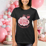 Bachelorette party on cloud wine pink t shirt<br><div class="desc">Pink text and cloaud: On cloud WINE.  A pink cloud an wine glass.</div>