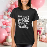 Bachelorette party pop the bubbly black t shirt<br><div class="desc">For a black/dark t-shirt.  White text. Text: Pop the Bubbly,  She's getting a Hubby.</div>