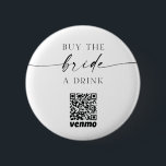 Bachelorette QR-kod Köp en dryck av Bride Knapp<br><div class="desc">Knappen är perfekt för en bachelorette-fest - bära ut den så att folk kan köpa en drink till bruden!</div>