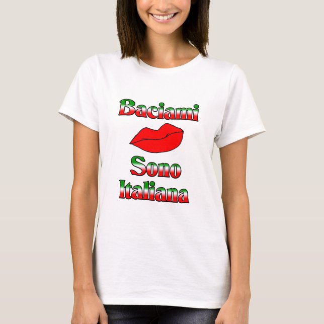 Baciami Sono Italiana (kyssa mig T Shirt (Framsida)