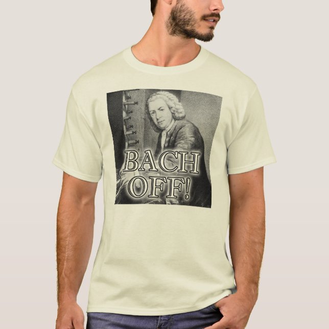 Back Bach Off Funny T-Shirt (Framsida)