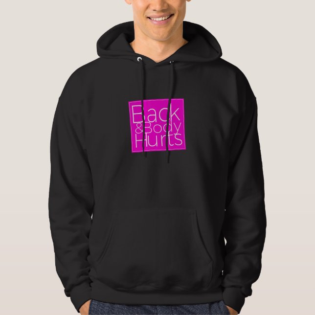 Back Body Hurts Sarcastic 1 Hoodie (Framsida)