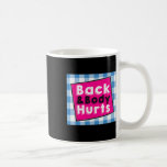 Back Body Hurts Tee Humorous Quote Workout Top Gym Kaffemugg<br><div class="desc">Back Body Hurts Tee Humorous Quote Workout Top Gym</div>