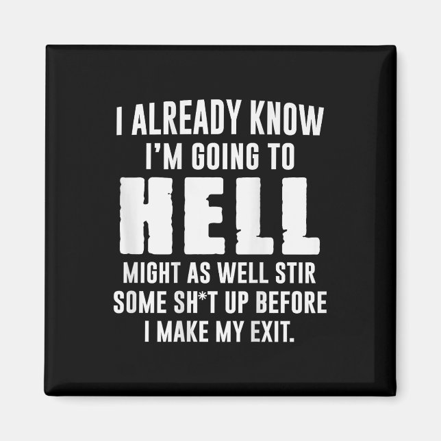 (back) I Already Know Im Going To Hell Might As We Magnet (Framsidan)