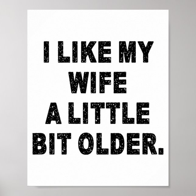(back) I Like My Wife A Little Bit Older Funny Wif Poster (Framsidan)