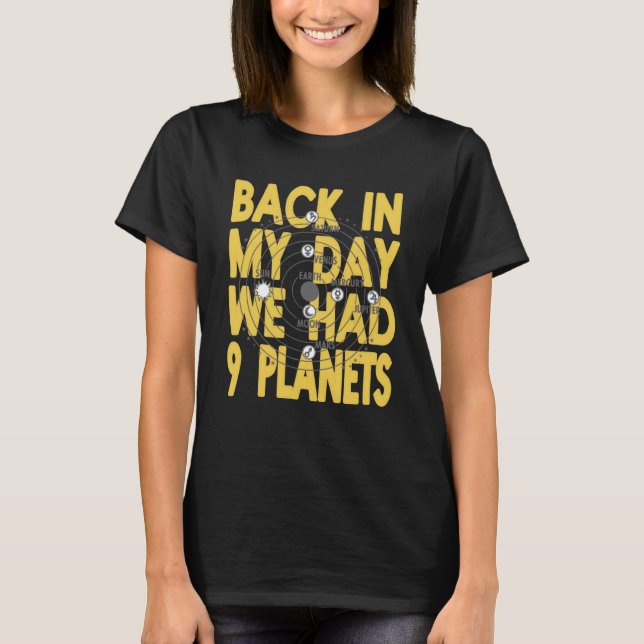 Back In My Day We Had 9 Planets Pluto Present T Shirt (Framsida)