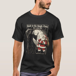 Back in the sleigh, Claus. Wait your turn T Shirt
