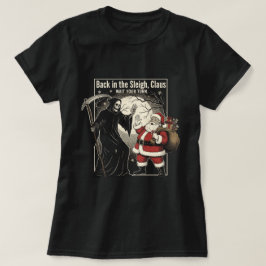 Back in the sleigh, Claus. Wait your turn T Shirt