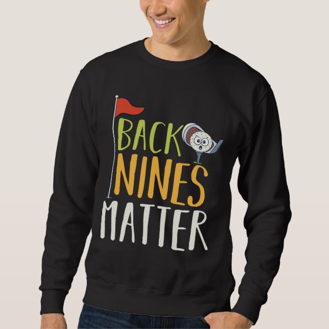 Back Nines Matter Golf Boll Klubbs Golfers Lång Ärmad Tröja (Framsida)