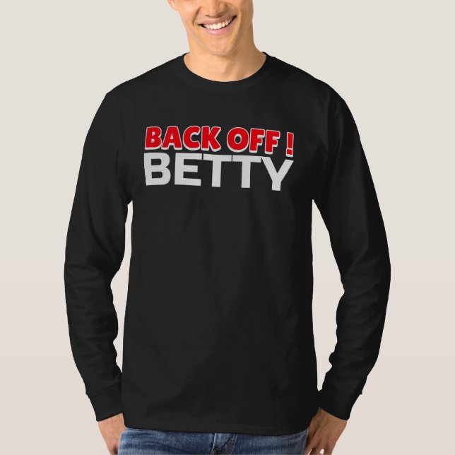 Back Off Betty Anti Nosy Neighbor T Shirt (Framsida)