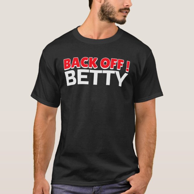 Back Off Betty Anti Nosy Neighbor T Shirt (Framsida)