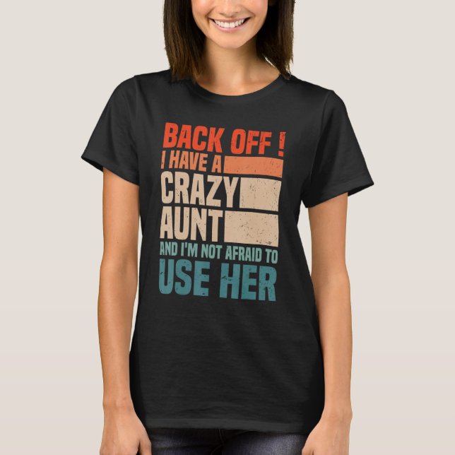 Back Off I Have A Crazy Aunt Husband  aunties Niec T Shirt (Framsida)