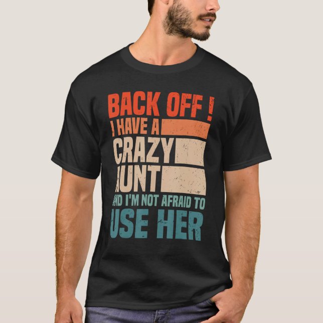 Back Off I Have A Crazy Aunt Husband  aunties Niec T Shirt (Framsida)