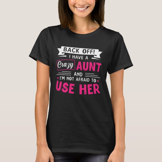 Back Off I Have A Crazy AUNT T Shirt (Framsida)