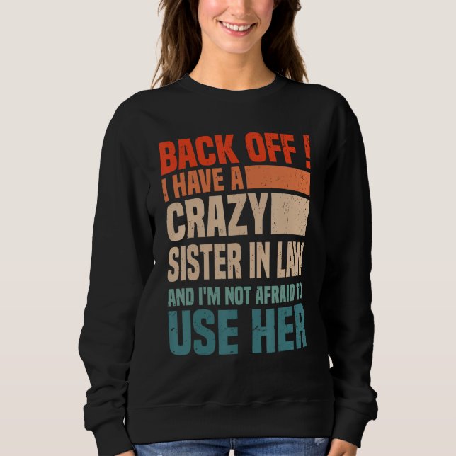 Back Off I Have A Crazy Sister In Law  Sisterinlaw T Shirt (Framsida)