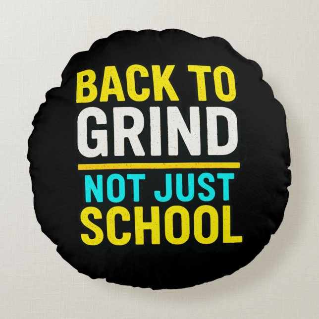 Back to Grind, Not Just School • Motivational Rund Kudde (Framsidan)