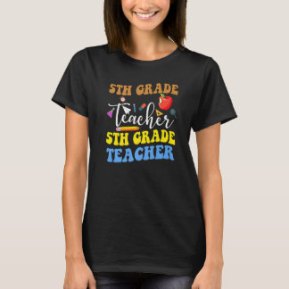 Back To School 5th Grade Teacher Fifth Grade Teach T Shirt