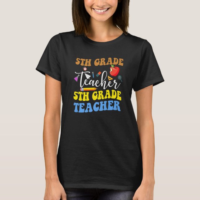 Back To School 5th Grade Teacher Fifth Grade Teach T Shirt (Framsida)