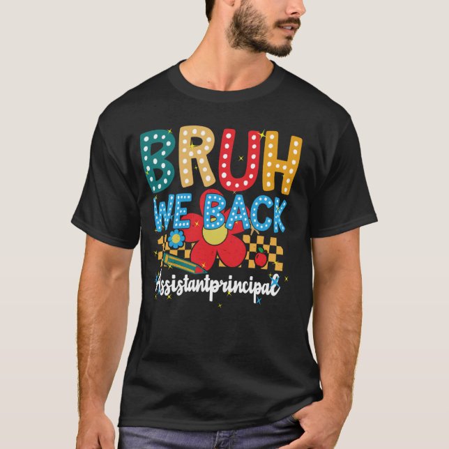 Back to school Assistant Principal Bruh We Back T Shirt (Framsida)