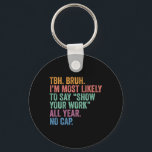Back To School Bruh Most Likely To Say Show Your W Nyckelring<br><div class="desc">Back To School Bruh Most Likely To Say Show Your Work No Cap</div>