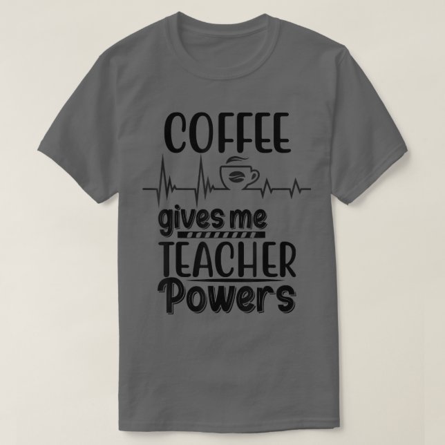 Back to school Coffee Ge Me Teacher Powers Teac T Shirt (Design framsida)