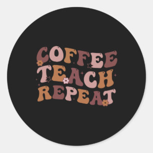 Back to school Coffee Teach Repeat Teacher Life Mo Runt Klistermärke