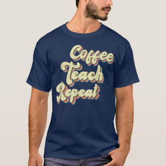 Back to school Coffee Teach Repeat Teacher Motivat T Shirt