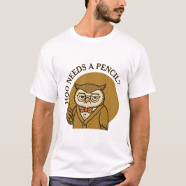 Back to school - cute owl - hoo needs a pencil t shirt