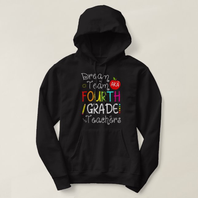 Back To School Dream Team Aka 4th Grade Teachers C Hoodie (Design framsida)