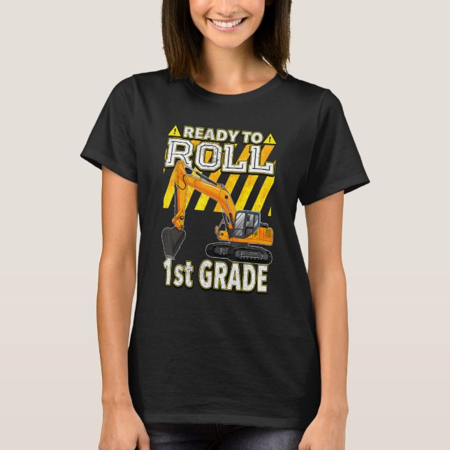 Back To School  Excavator Ready To Roll 1st Grade T Shirt (Framsida)