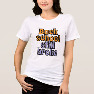 Back to school fortfarande Fattigt - Lustigt högsk T Shirt