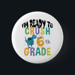 Back to school I är Redo till att krossa 6e Klass  Knapp<br><div class="desc">Back to school I är Redo till Crush 6e Klass Dino 6e, klass, gåva, back to school, 2021, första skoldagen, presentidé, 6e, student, klass, klass, 6e, sjätte, klass, dinosaur, skola, lärare, student, 6e,  klass--lärare, , undervisning,  , barn, gåvor</div>