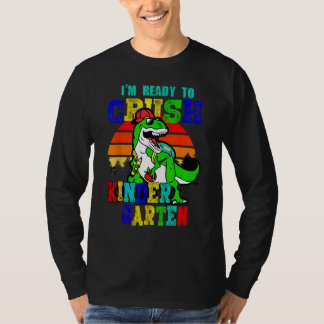 Back To School I m Ready To Crush Kindergarten Din T Shirt