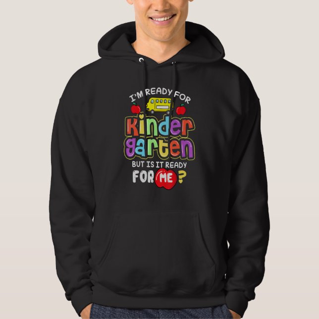 Back To School Im Ready For Kindergarten Is It Rea Hoodie (Framsida)