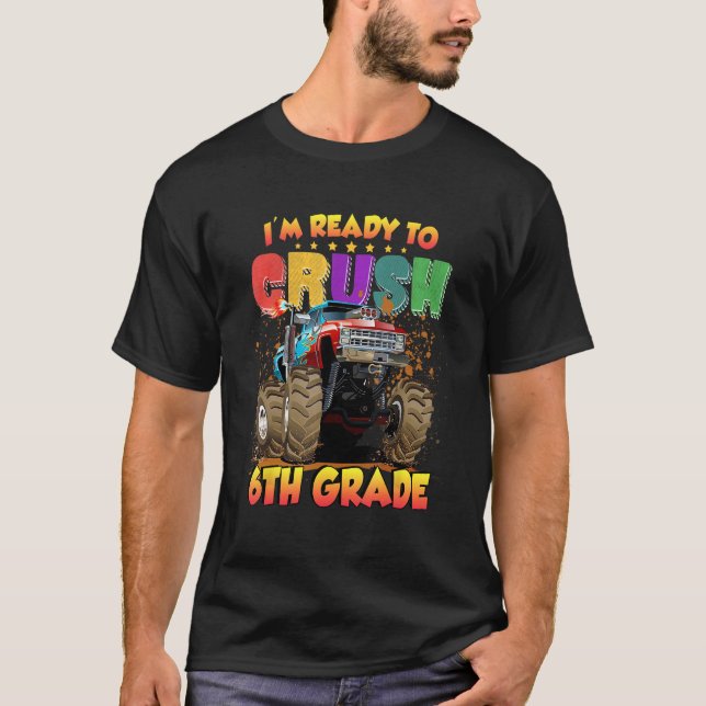 Back To School I'm Ready to Crush 6th Grade Monste T Shirt (Framsida)