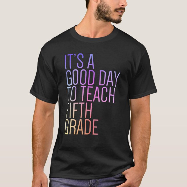 Back To School It's A Good Day To Teach Fifth Grad T Shirt (Framsida)