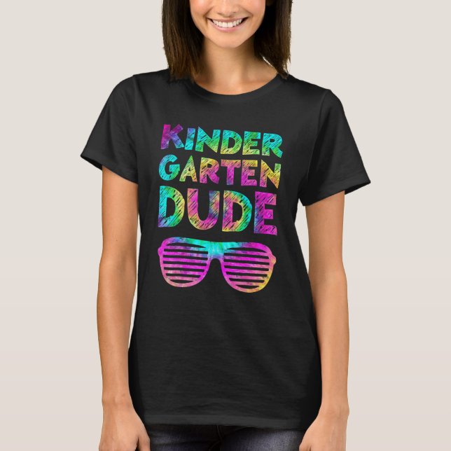 Back To School  Kindergarten Dude Tie Dye First Da T Shirt (Framsida)