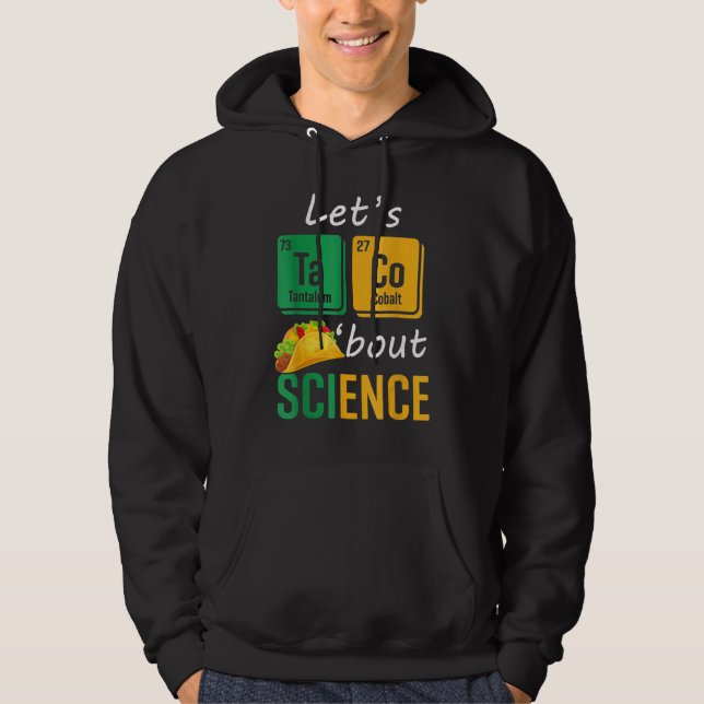 Back To School  Let s Taco Bout Science Teachers T Hoodie (Framsida)