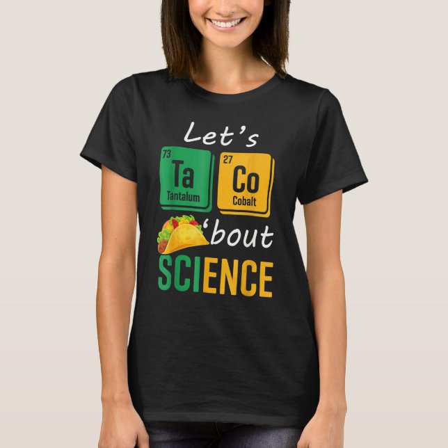 Back To School  Let s Taco Bout Science Teachers T T Shirt (Framsida)