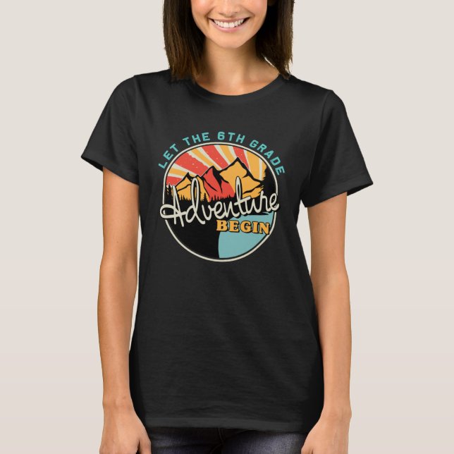 Back To School Let the 6th Grade Adventure Begin T Shirt (Framsida)