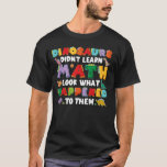 Back to school Math skämt Dinosaurs Mathematics Ma T Shirt<br><div class="desc">Back to school Math-skämt Dinosaurs Mathematics Math Teacher</div>