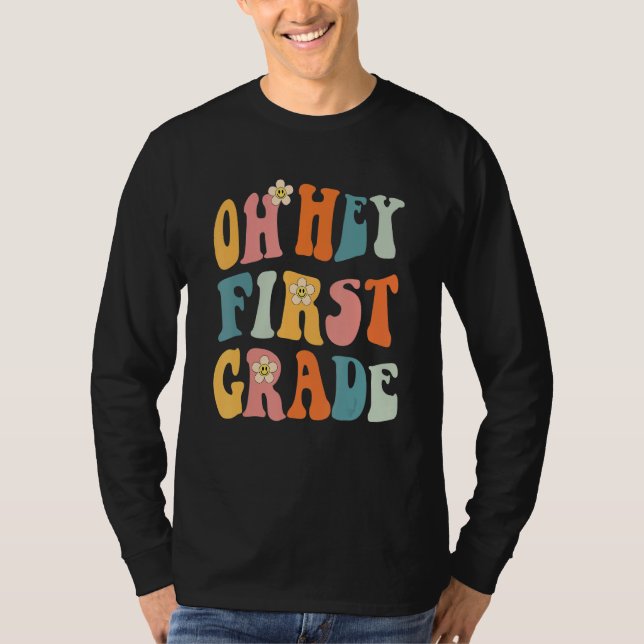 Back To School Oh Hey First Grade Teacher Student  T Shirt (Framsida)