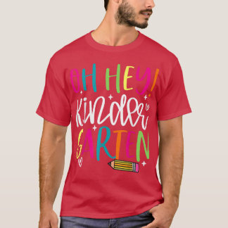 Back To School Oh Hey Kindergarten Student Teacher T Shirt