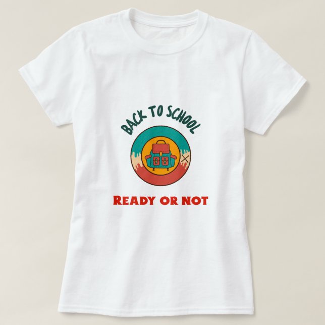 Back to school Redo eller ej skolstart T Shirt (Design framsida)
