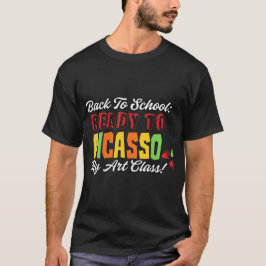 Back to school: Redo till Picasso My Art Class! T Shirt