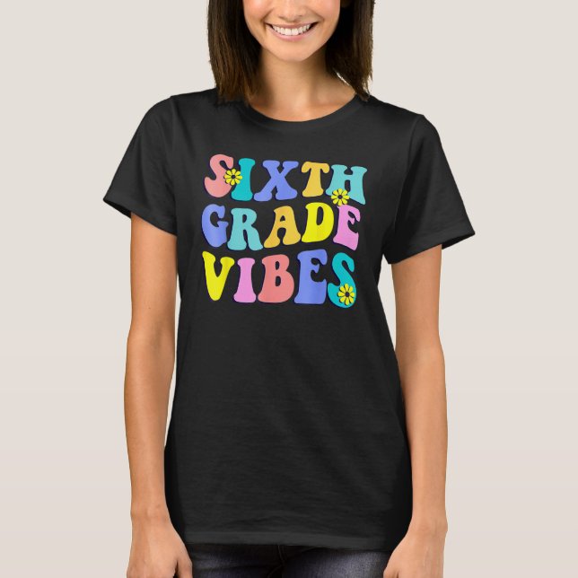 Back To School Sixth Grade Vibes Student Teacher R T Shirt (Framsida)