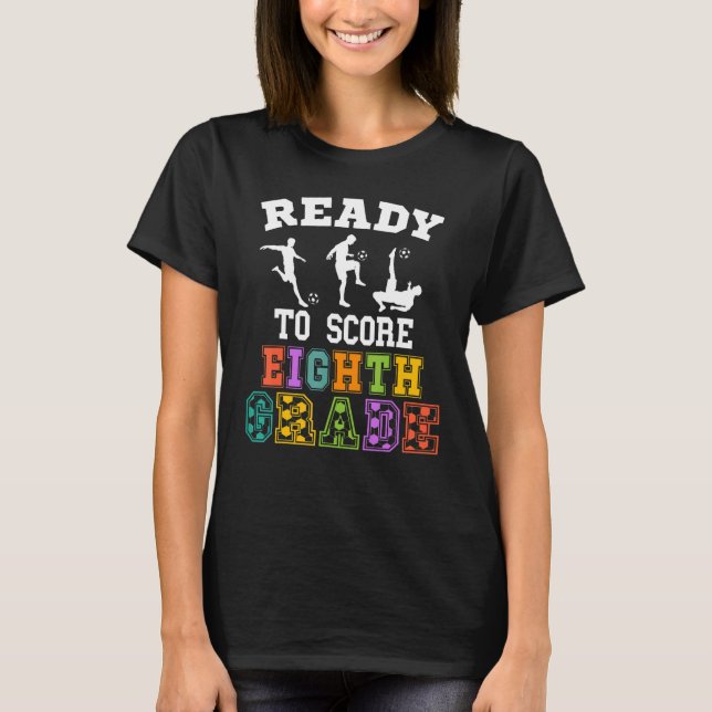 Back to School Soccer Ready to Score Eighth Grade T Shirt (Framsida)