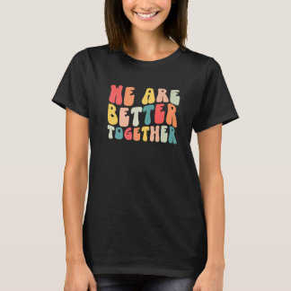 Back To School Teacher Retro Groovy We Are Better  T Shirt