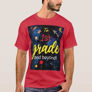 Back to School to First Grade and beyond Space 1st T Shirt
